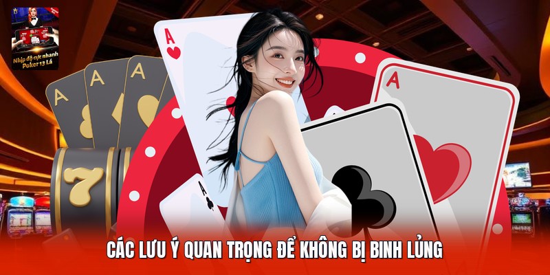 Các lưu ý quan trọng để không bị binh lủng