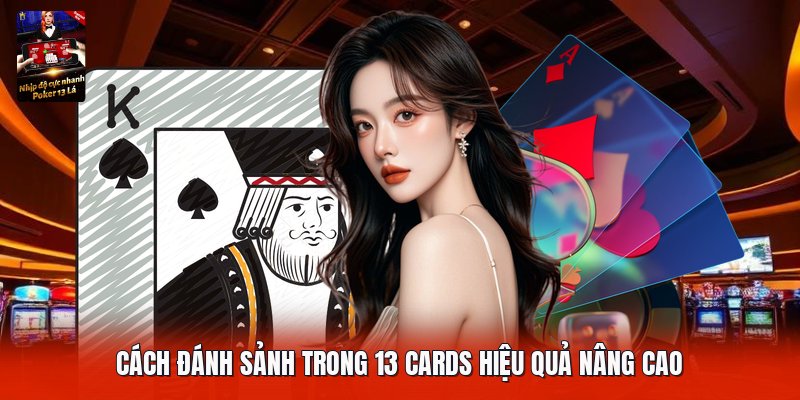 Cách đánh sảnh trong 13 cards hiệu quả nâng cao