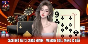Cách Nhớ Bài 13 Cards Nhanh | Memory Skill Trong 15 Giây