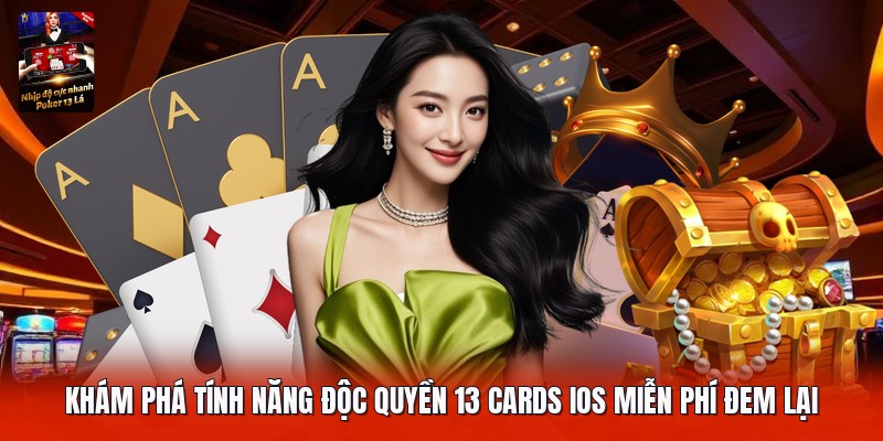 Khám phá tính năng độc quyền 13 cards ios miễn phí đem lại
