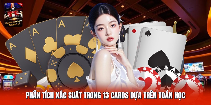 Phân tích xác suất trong 13 cards dựa trên toán học